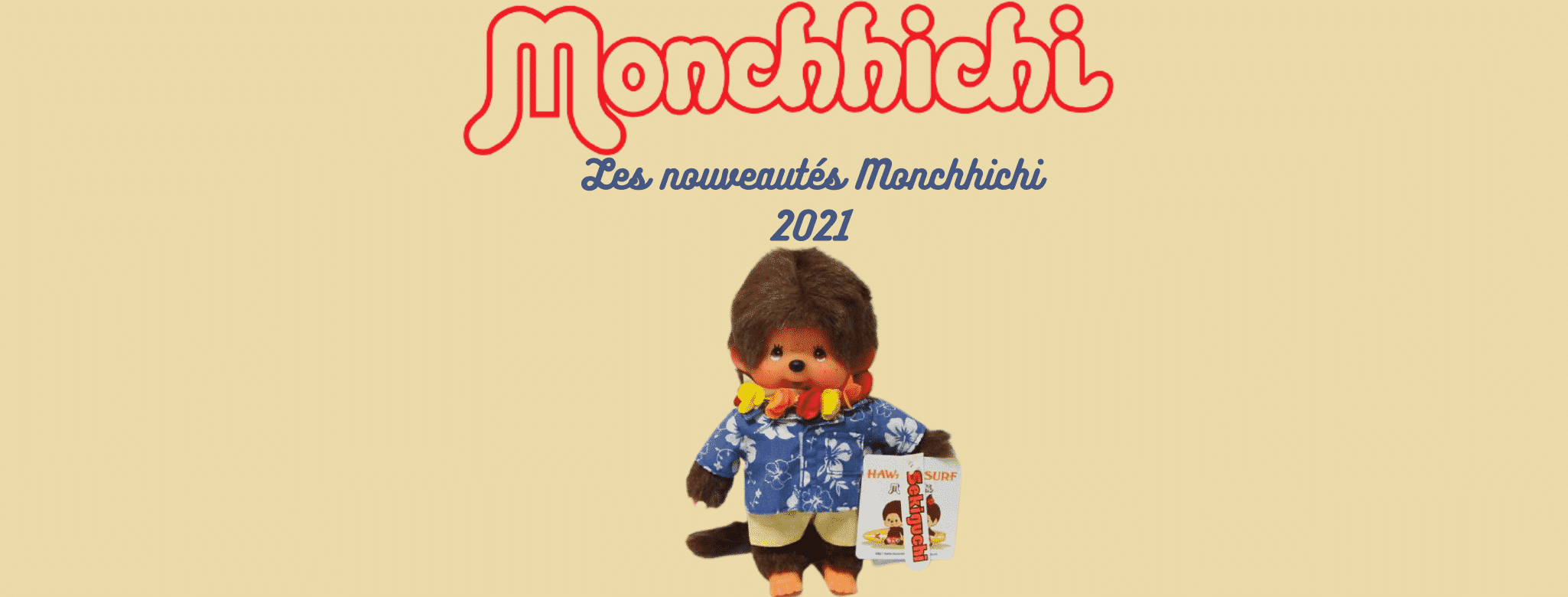 Nouveautés Monchhichi 2021 - Le Kiki de tous les Kiki