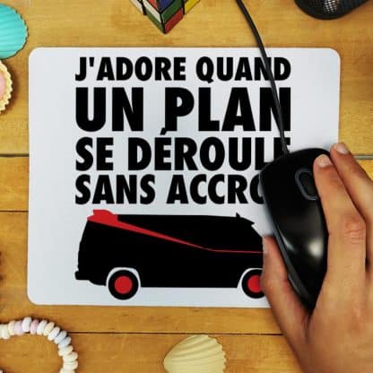 Tapis de souris "J'adore quand un plan se déroule sans accroc"