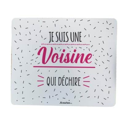 Tapis de souris "Je suis une voisine qui déchire" - cadeau personnalisé